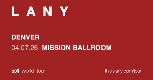 LANY at the Mission Ballroom – Tue • Apr 7 • 7:30PM
