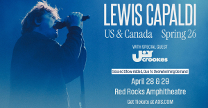 Lewis Capaldi at Red Rocks – Tue • Apr 28 & 29 • 7:30pm