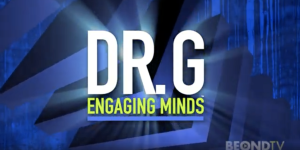 Dr G: Engaging Minds with special guest Wes Geer