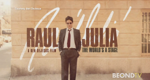 Emmy nominated filmmaker Ben DeJesus on his documentary film about Raúl Julia