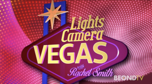 “Lights, Camera, Vegas with Rachel Smith” Episode 8