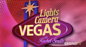 “Lights, Camera, Vegas” with Rachel Smith: Episode 21