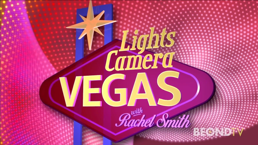 “Lights, Camera, Vegas” with Rachel Smith Episode 23