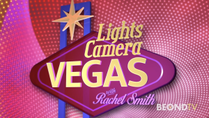 “Lights, Camera, Vegas” with Rachel Smith: Episode 25