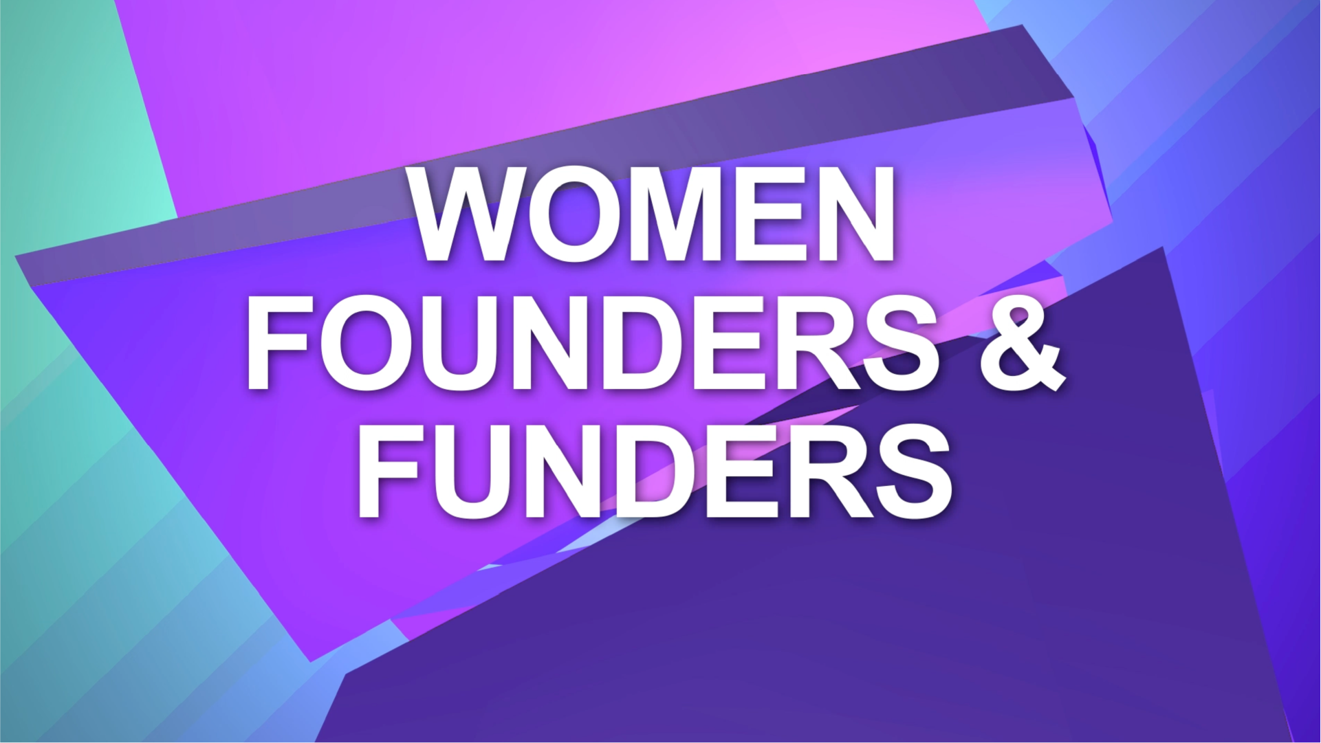 Women Founders and Funders