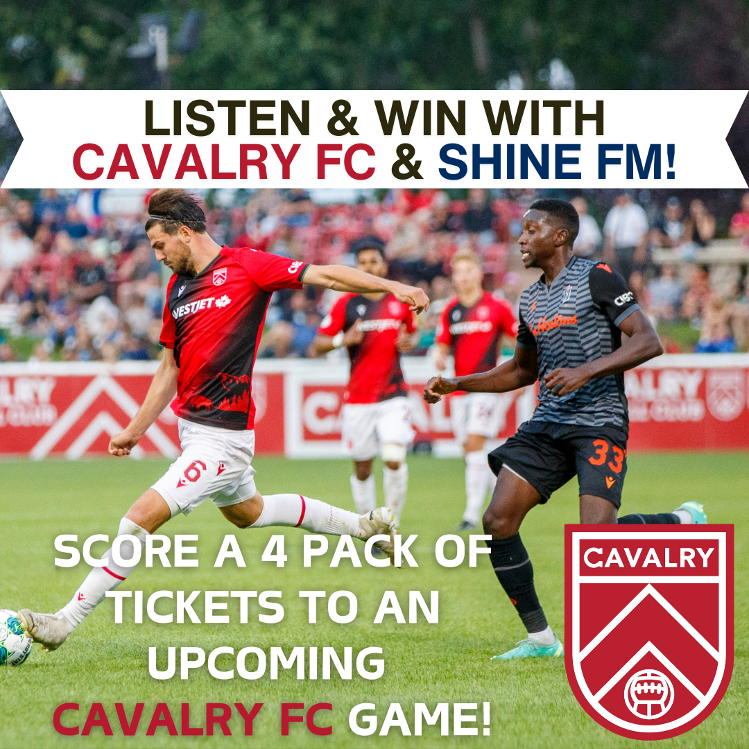 Cavalry FC Giveaways all season on Shine FM!