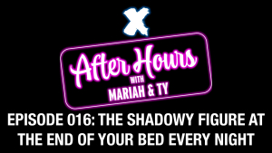 X After Hours Episode 016 is Live Now!