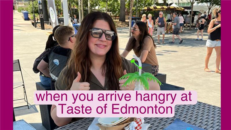 When you arrive Hangry at Taste of Edmonton