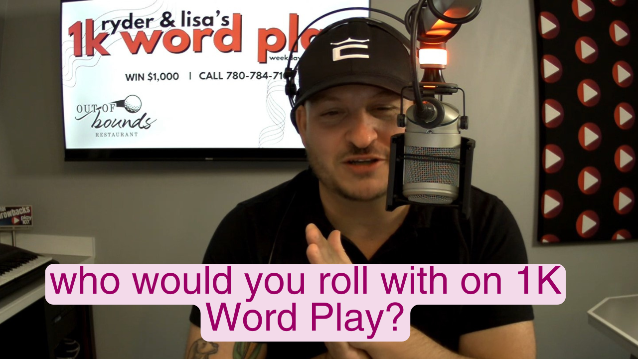 Who would you roll with on 1K Word Play?